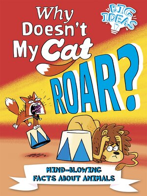 cover image of Why Doesn't My Cat Roar?: Mind-Blowing Facts About Animals